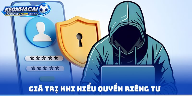 Giá trị khi hiểu Quyền riêng tư