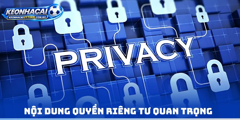 Nội dung Quyền riêng tư quan trọng